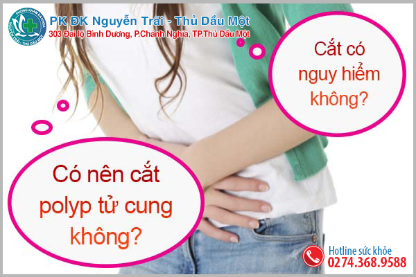 Có nên cắt polyp tử cung không? Cắt có nguy hiểm không?